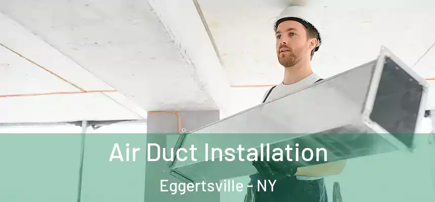 Air Duct Installation Eggertsville - NY