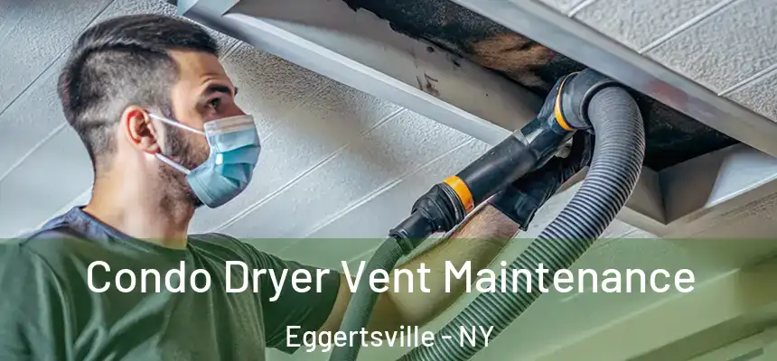 Condo Dryer Vent Maintenance Eggertsville - NY