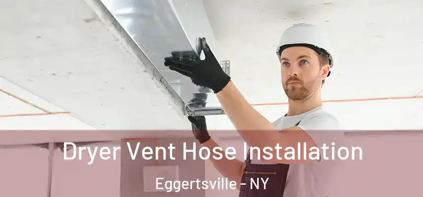 Dryer Vent Hose Installation Eggertsville - NY