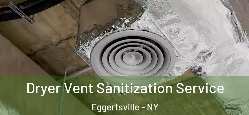Dryer Vent Sanitization Service Eggertsville - NY
