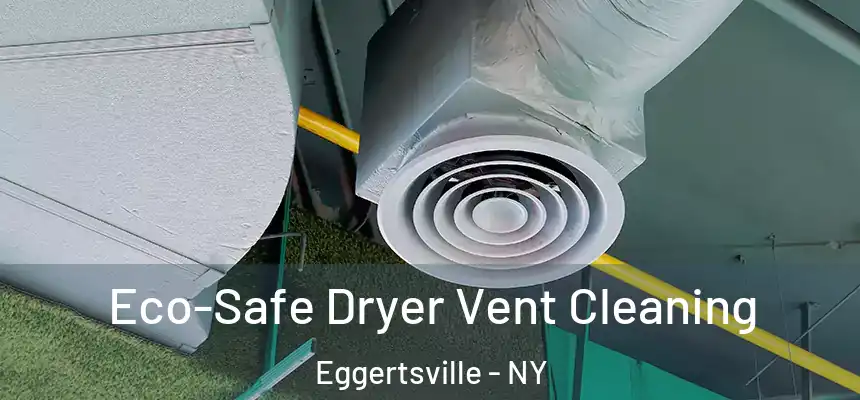  Eco-Safe Dryer Vent Cleaning Eggertsville - NY