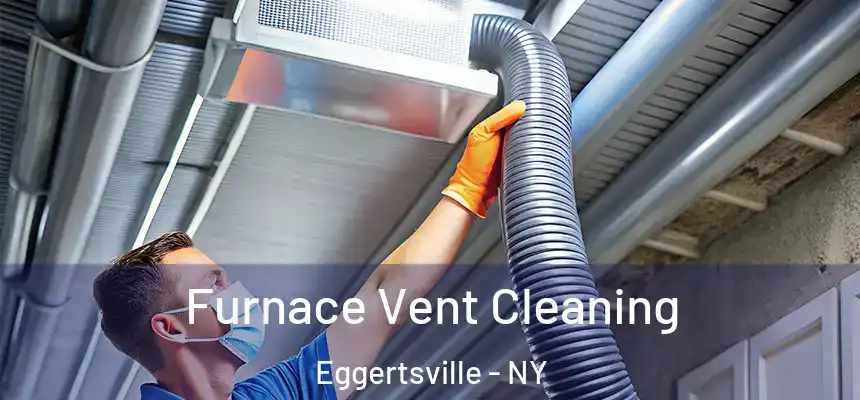 Furnace Vent Cleaning Eggertsville - NY