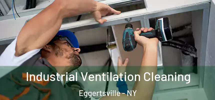 Industrial Ventilation Cleaning Eggertsville - NY