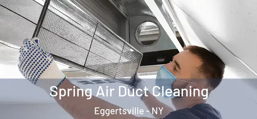 Spring Air Duct Cleaning Eggertsville - NY